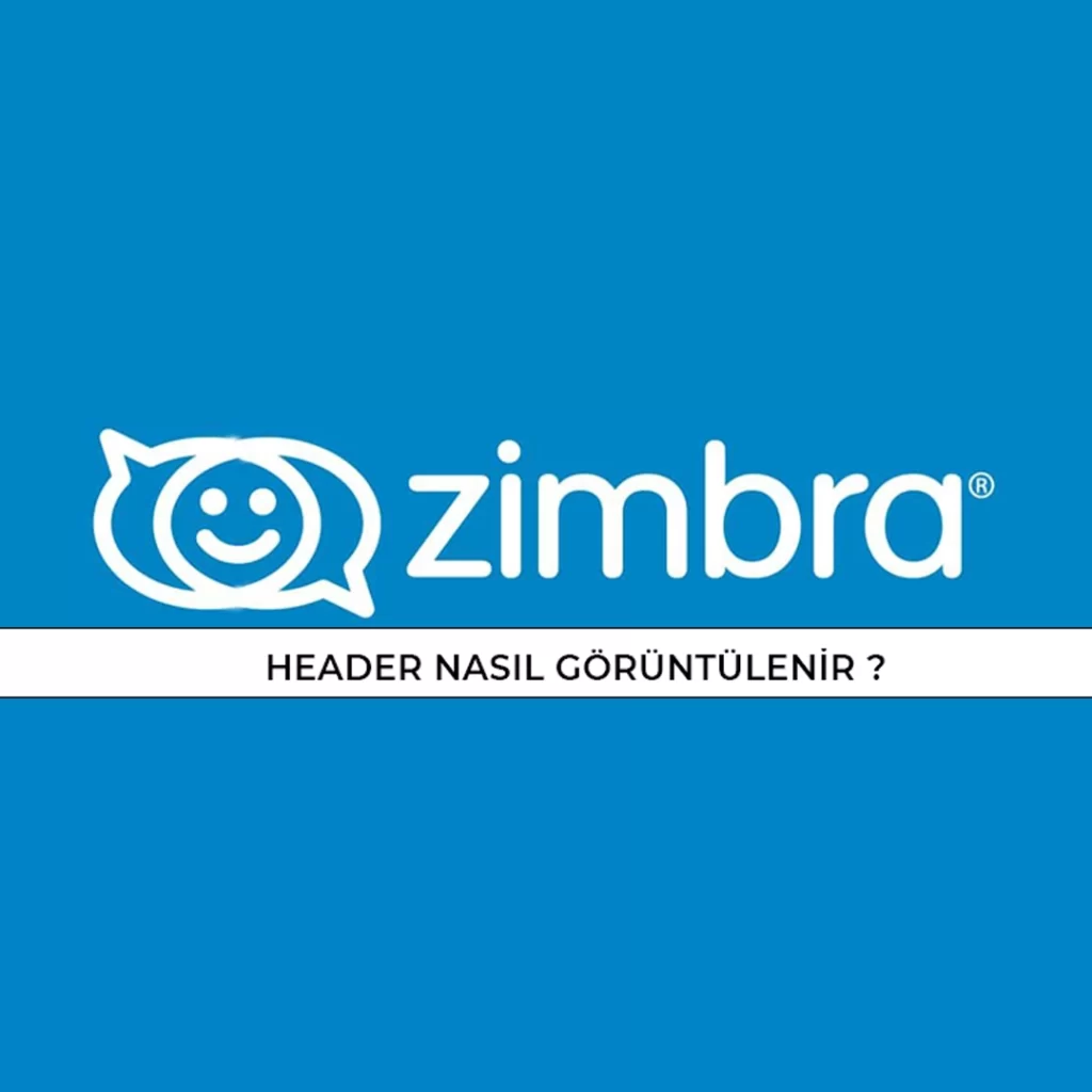 Zimbra Header Bilgisi Nasıl Görüntülenir